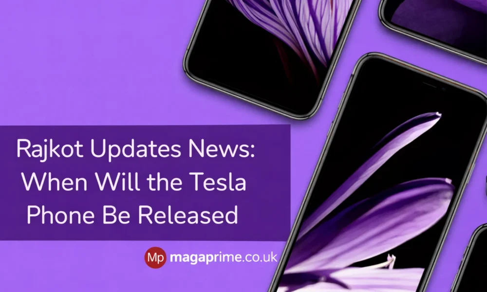 rajkot updates news:when will the tesla phone be released